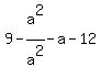 +9-a%5E2%2Fa%5E2-a-12