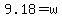 +9.18+=+w