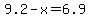 +9.2+-+x+=+6.9+