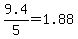 +9.4%2F5+=+1.88+