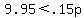 +9.95+%3C+.15p+