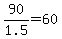 +90%2F1.5+=+60+