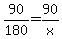 +90%2F180+=+90%2Fx+