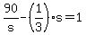 +90%2Fs+-+%281%2F3%29%2As+=+1+