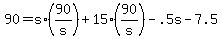 \"+90+=+s%2A%2890%2Fs%29++%2B+15%2A%2890%2Fs%29+-+.5s+-+7.5+\"