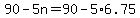 +90+-+5n+=+90+-+5%2A6.75+