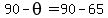 +90+-+theta+=+90+-+65+