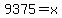+9375+=+x+
