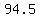 +94.5+