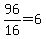 +96%2F16+=+6+