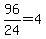 +96%2F24+=+4+