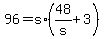 +96+=+s%2A%28+48%2Fs+%2B+3+%29+