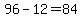 +96+-+12+=+84+