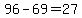 +96+-+69+=+27+
