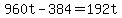 +960t+-+384+=+192t+