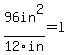 +96in%5E2%2F12in=l