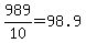 +989%2F10+=+98.9+