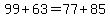 +99+%2B+63+=+77+%2B+85+