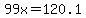 +99x=120.1