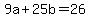 +9a+%2B+25b+=+26+