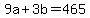 +9a+%2B+3b+=+465+