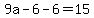 +9a+-+6+-+6+=+15+