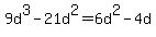 +9d%5E3+-+21d%5E2+=+6d%5E2+-+4d+