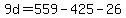 +9d+=+559+-+425+-+26+