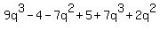 +9q%5E3+-+4+-+7q%5E2+%2B+5+%2B+7q%5E3+%2B+2q%5E2+