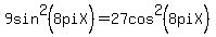 +9sin%5E2%288piX%29=27cos%5E2%288piX%29+