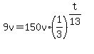 +9v+=+150v%2A+%28+1%2F3+%29%5E%28+t%2F13+%29+