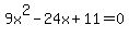 +9x%5E2+-+24x+%2B+11+=+0