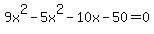 +9x%5E2-5x%5E2-10x-50=0
