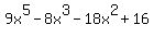 +9x%5E5+-+8x%5E3+-+18x%5E2+%2B+16+