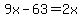 +9x+-+63+=+2x+