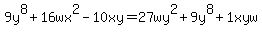 +9y%5E8%2B16wx%5E2-10xy=27wy%5E2%2B9y%5E8%2B1xyw+