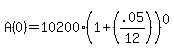 +A%280%29+=+10200%2A%28+1+%2B+%28+.05%2F12+%29%29%5E0+