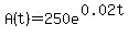 +A%28t%29+=+250e%5E%280.02t%29+