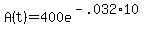 +A%28t%29+=+400e%5E%28-.032%2A10%29+