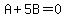 +A%2B5B=0