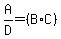 +A%2F+D=%28B+%2A+C%29+