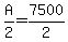 +A%2F2+=+7500%2F2+