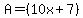 +A=%2810x%2B7%29