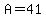 +A=41
