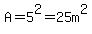 +A=5%5E2+=+25+m%5E2+