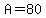 +A=80