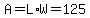 +A=L%2AW=125