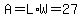 +A=L%2AW=27+