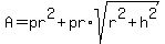 +A=pr%5E2%2Bpr%2Asqrt%28r%5E2+%2Bh%5E2%29+