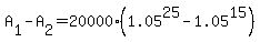 +A%5B1%5D+-+A%5B2%5D+=+20000%2A%28+1.05%5E25+-+1.05%5E15+%29+
